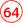 64